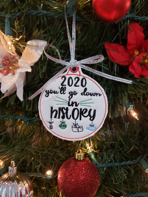 2020 You'll go down in History Embroidered Ornament