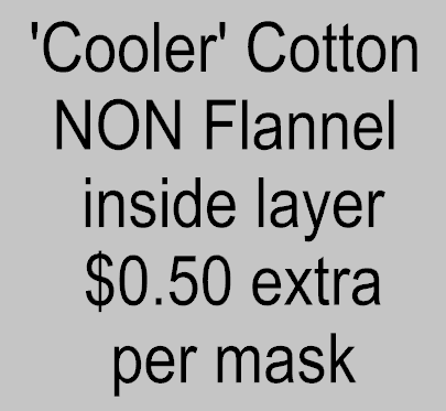 Add a 'Cooler' Cotton (NON Flannel) material choice for inside layer of 1 mask