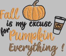 Fall is my excuse for Pumpkin everything Art 5x7 option - Digital Embroidery Design