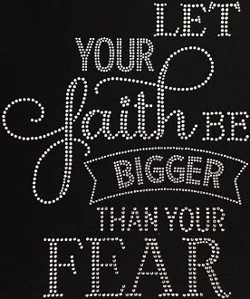 Let Your Faith be Bigger than your Fear Rhinestone Tee